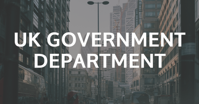 UK Government Department. text over an image of a london street