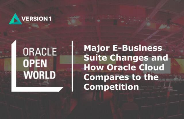 Major Oracle E-Business Suite Changes and How Oracle Cloud Compares to the Competition