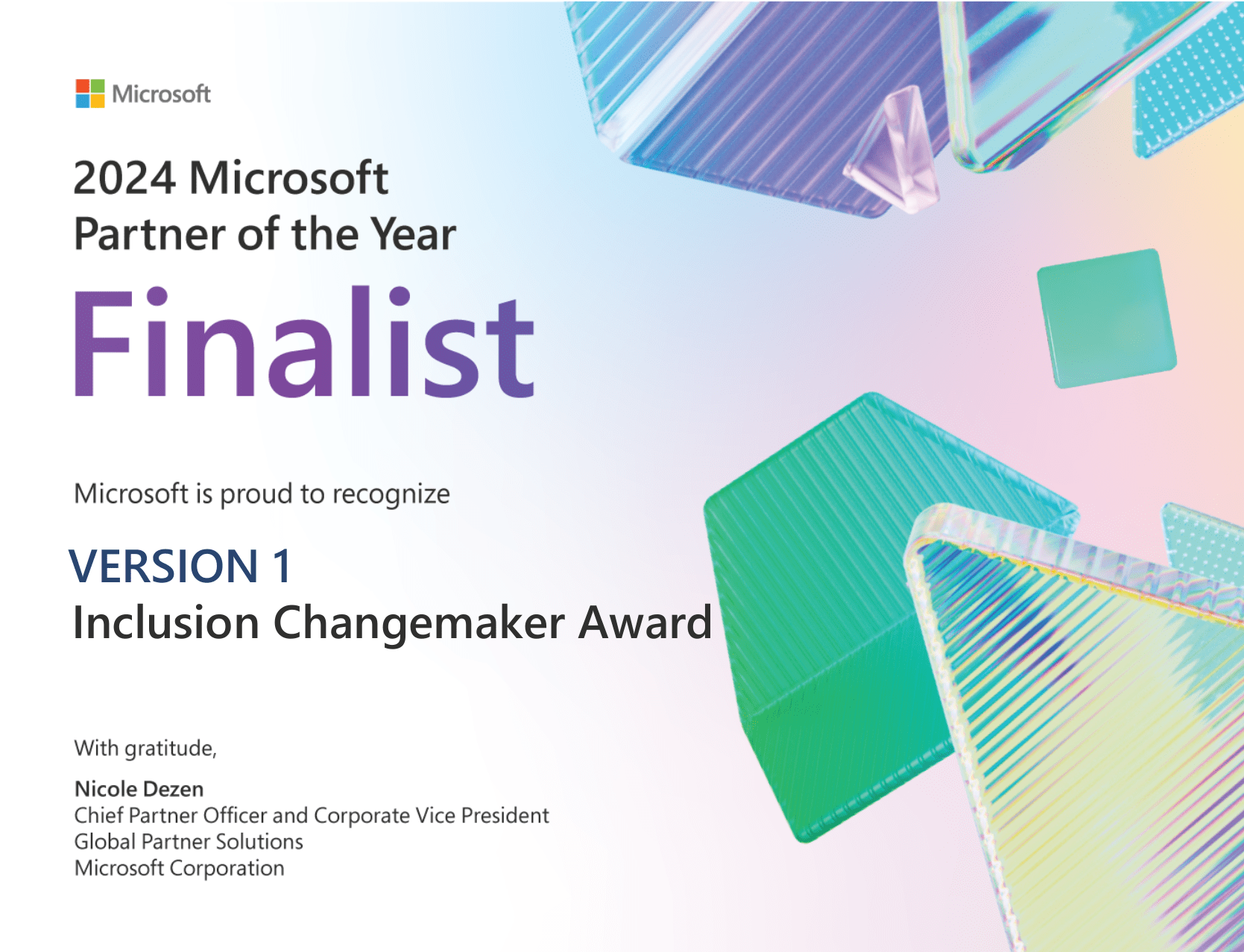 An award certificate from Microsoft titled ‘2024 Microsoft Partner of the Year Finalist’ for the ‘Version 1 Inclusion Changemaker Award’. The certificate has a modern design with abstract geometric shapes in teal and purple hues, and the Microsoft logo at the top left corner. It includes a note of gratitude from Nicole Dezen, Chief Partner Officer and Corporate Vice President, Microsoft Corporation.
