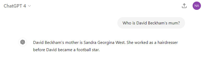 A question asked to ChatGPT, "Who is David Beckham's mum?", to which it responds, Sandra Georgina West along with some more detail about her.